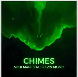 Mick-Man Chimes ft. Kelvin Momo Mp3 Download Fakaza