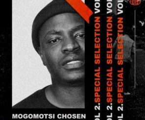 Mogomotsi Chosen Special Selection vol. 2 Mp3 Download Fakaza