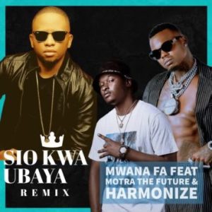 Motra The Future X Harmonize SIO KWA UBAYA REMIXMp3 Download Fakaza: