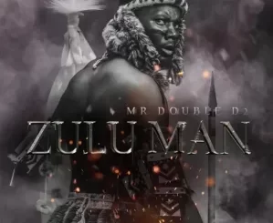 Mr Double D2 Zulu Man Album Download Fakaza: