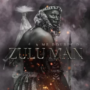 Mr Double D2 Zulu Man Album Download Fakaza: