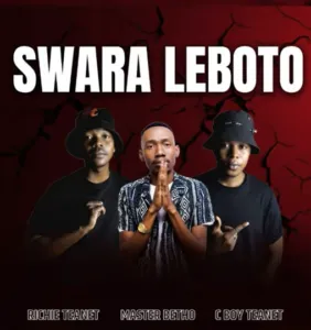 Richie Teanet, Master Betho & C Boy Teanet Swara Leboto Mp3 Download Fakaza