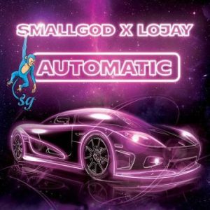 Smallgod Automatic ft. Lojay Mp3 Download Fakaza