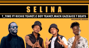 T Time Selina Ft Richie Teanet, C Boy Teanet x Mack Eaze & Ice T Beats Mp3 Download Fakaza: 