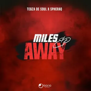 Tebza De SouL & SpheraQ Miles Away Ep Zip Download Fakaza: