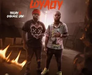Teejay & Chronic Law Loyalty Mp3 Download Fakaza