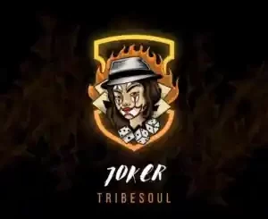 TribeSoul Joker Mp3 Download Fakaza: