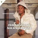 iSmakwana sikaShafuza Usephumil’esandleni Album Download Fakaza