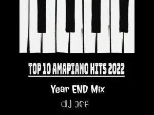 Amapiano Mix 2023: Dj Ace Top 10 Amapiano Hits 2022 (End Year Mix) Ft DJ Maphorisa Mp3 Download Fakaza