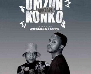 Amu Classic & Kappie – Umzonkonko Mixtape Mp3 Download Fakaza