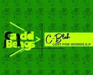 C-Blak – Lost For Words Mp3 Download Ep Zip Download Fakaza