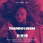 CA MA GU, Mashaya & Mr Luu De Stylist Thando Lwam ft. Sassah, Msai & Roscosteazy Mp3 Download Fakaza: