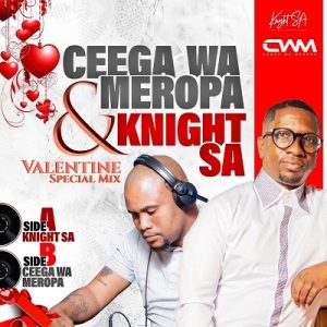 Ceega Wa Meropa & Knight SA Valentine 2023 Special Mix Mp3 Download Fakaza