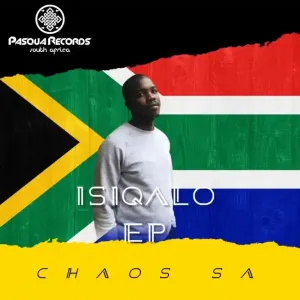 Chaos SA Isiqalo Ep Zip Download Fakaza