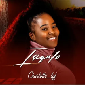 Charlotte Lyf – Ntabandilika Mp3 Download Fakaza: C