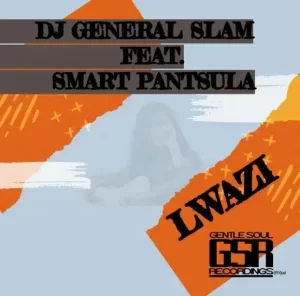 DJ General Slam – Lwazi Ft. Smart Pantsula Mp3 Download Fakaza