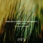 DeMajor, Obdurate & DarQknight Tot Samyi (The One) (Vocal Mix) ft Yana Mp3 Download Fakaza: