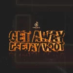 Deejay Vdot – Get Away mp3 download zamusic 150x150 1