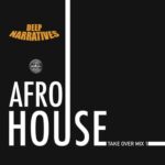 Deep Narratives – AfroHouse Take Over Mix 1 mp3 download zamusic 150x150 1