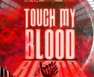 Deepxplosion, Stillow & Lungstar – Touch My Blood ft Locco Musiq, Ag’zo, Dot Mega & Kota Natives Mp3 Download Fakaza: