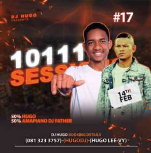 Dj Hugo 10111 Sessions Vol. 17 (50% Hugo & DJ Father) Mp3 Download Fakaza