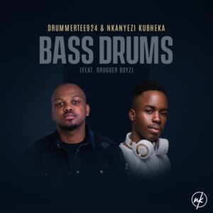 DrummeRTee924 & Nkanyezi Kubheka – Bass Drums Ft Drugger Boyz Mp3 Download Fakaza: