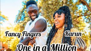 Fancy Fingers ft Karun One In A Million Mp3 Download Fakaza: