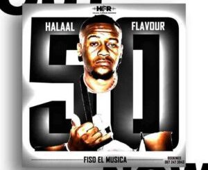 Fiso El Musica Halaal Flavour #050 (100% Production Mix) Mp3 Download Fakaza: