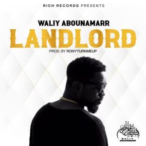 Waliy AbouNamarr – LandLord (Prod by Ronyturnmeup) Mp3 Download Fakaza