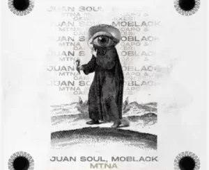 Juan Soul & MoBlack Mtna (Caiiro Remix) Mp3 Download Fakaza