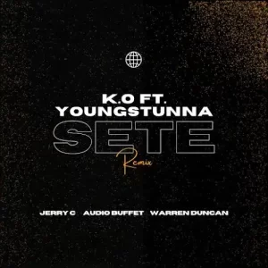 K.O – SETE (Jerry C, Audio Buffet & Warren Duncan Remix) ft Young Stunna & Blxckie Mp3 Download Fakaza: