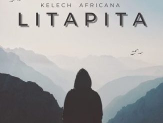 Kelechi Africana – LITAPITA Mp3 Download Fakaza