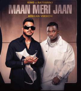King ft Rayvanny – Maan Meri Jaan (African Version) Mp3 Download Fakaza
