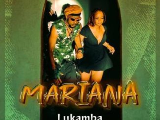 LUKAMBA Mariana Mp3 Download Fakaza:
