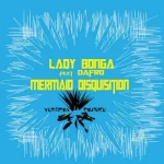 Lady Bonga Mermaid Disquisition ft Dafro Mp3 Download Fakaza: