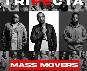 Mass Movers Trifecta album Download Fakaza: