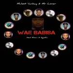 Mulest Vankay & Mr Loner Wae Babisa ft. Esau & Kgothi Mp3 Download Fakaza