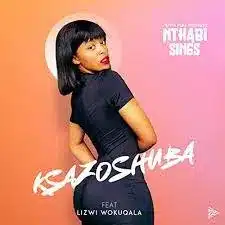 Nthabi Sings – Ksazoshuba ft Lizwi Wokuqala Mp3 Download Fakaza