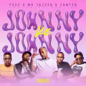 Pcee, Mr JazziQ & Djy Zan’Ten Johnny ke Johnny ft. Papi SA Mp3 Download Fakaza: