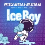 Prince Benza & Master KG – ICE BOY ft. CK The DJ & Leon Lee Mp3 Download Fakaza