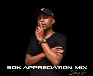 Rodney SA – 30K Appreciation Mix Mp3 Download Fakaza:
