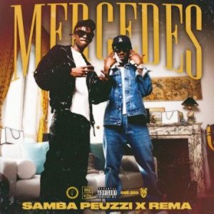 Samba Peuzzi Mercedes ft. Rema Mp3 Download Fakaza: