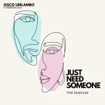 Sisco Umlambo Just Need Someone (TekniQ Remix) ft. Esmeralda Mp3 Download Fakaza: 