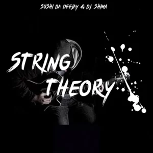 Sushi Da Deejay & Dj Shima – String Theory (Song) Mp3 Download Fakaza:
