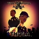 Vico Da Sporo & Azana Thola Mp3 Download Fakaza: