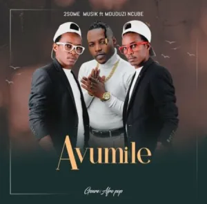2Some Musik – Avumile ft. Mduduzi Ncube Mp3 Download Fakaza: