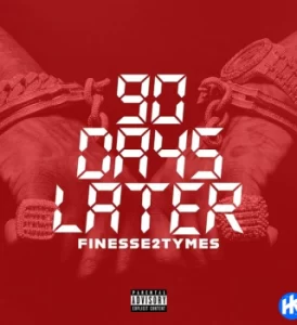 Finesse2tymes 90 Days Later Album Download:
