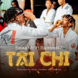 Balaa mc Ft. Baddest47 – TAI CHI Mp3 Download Fakaza: