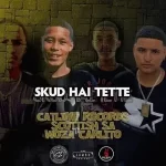 Catline Records Skud Hai Tette ft. Scottish SA & Woza Carlito Mp3 Download Fakaza: