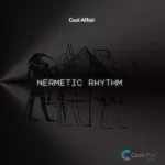 Cool Affair  Hermetic Rhythm Ep Zip Download Fakaza: